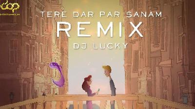Tere Dar Par Sanam - Remix - DJ LUCKY